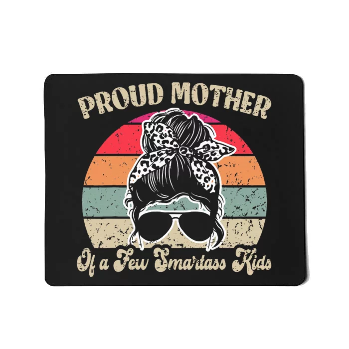 Proud Mother Of A Few Smartass Mothers Day Messy Bun Mousepad