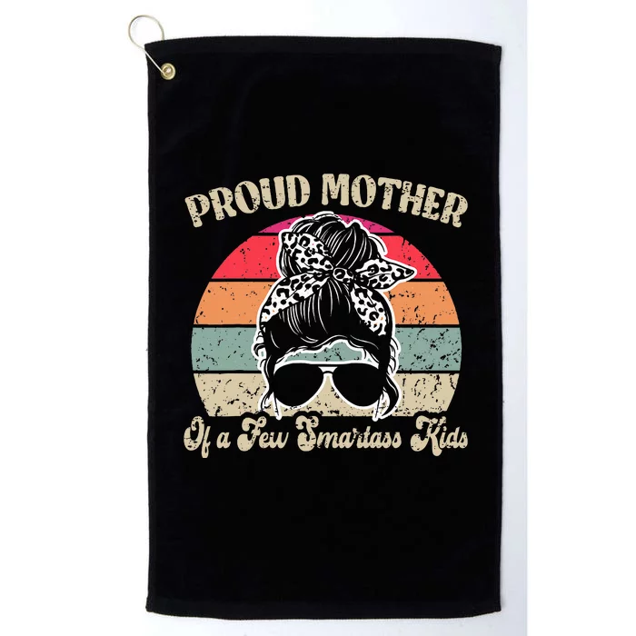 Proud Mother Of A Few Smartass Mothers Day Messy Bun Platinum Collection Golf Towel