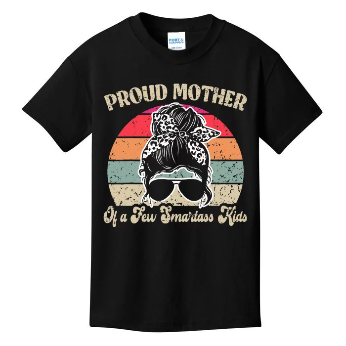 Proud Mother Of A Few Smartass Mothers Day Messy Bun Kids T-Shirt