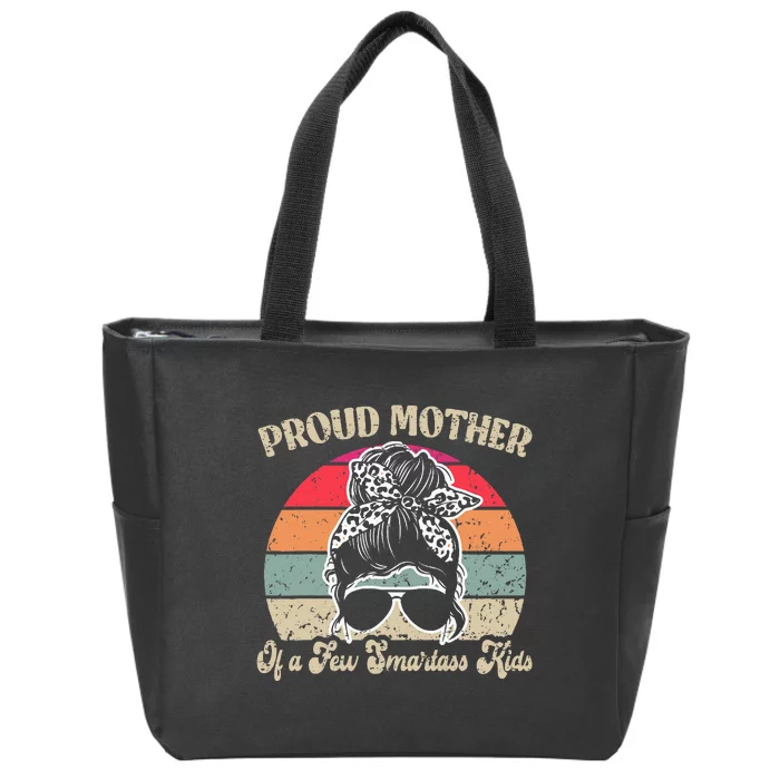 Proud Mother Of A Few Smartass Mothers Day Messy Bun Zip Tote Bag