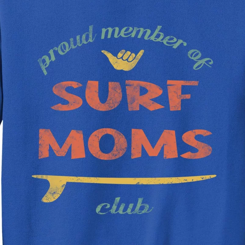 Proud Member Of Surf Moms Club Longboard Surfing Shaka Gift Funny Gift Tall Sweatshirt