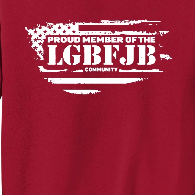 Proud Member Of The Lgbfjb Community Tall Sweatshirt