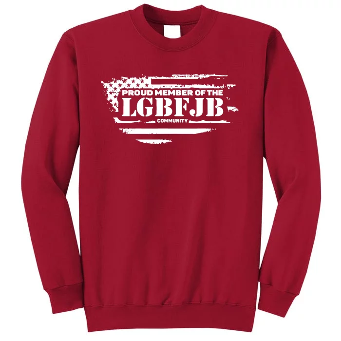 Proud Member Of The Lgbfjb Community Tall Sweatshirt