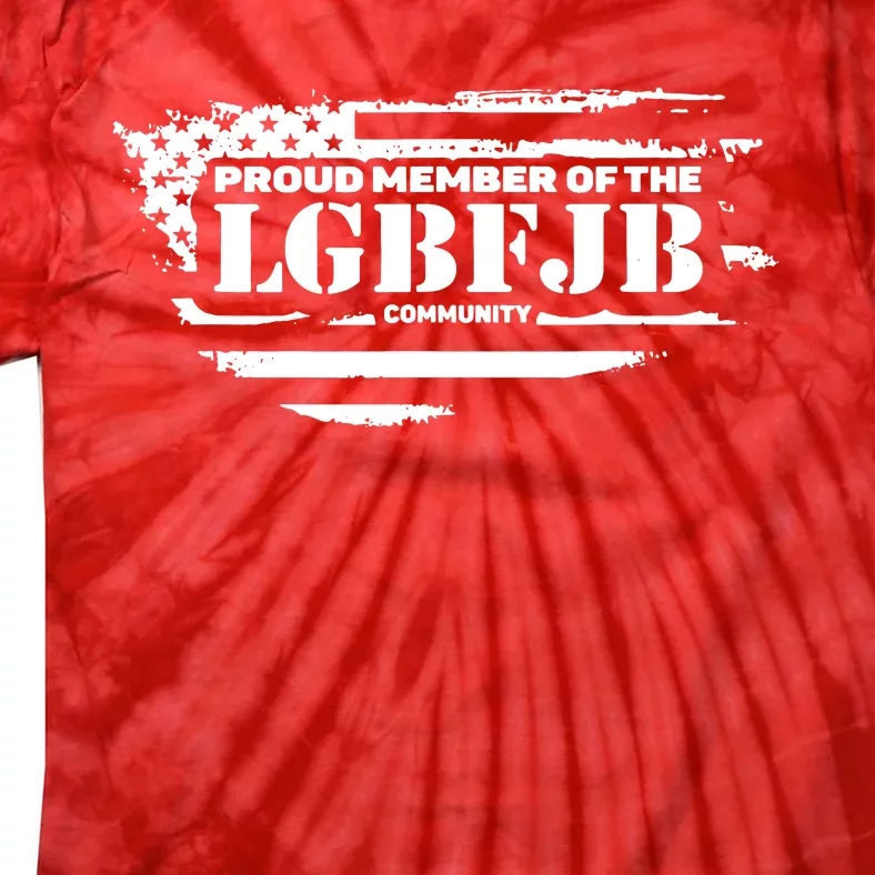 Proud Member Of The Lgbfjb Community Tie-Dye T-Shirt