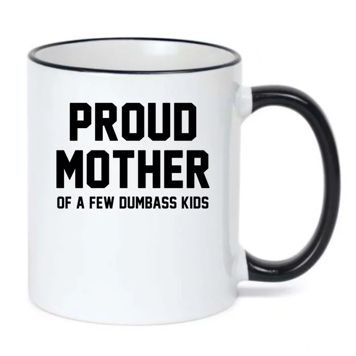 Proud Mother Of A Few Dumbass Kids Funny Black Color Changing Mug