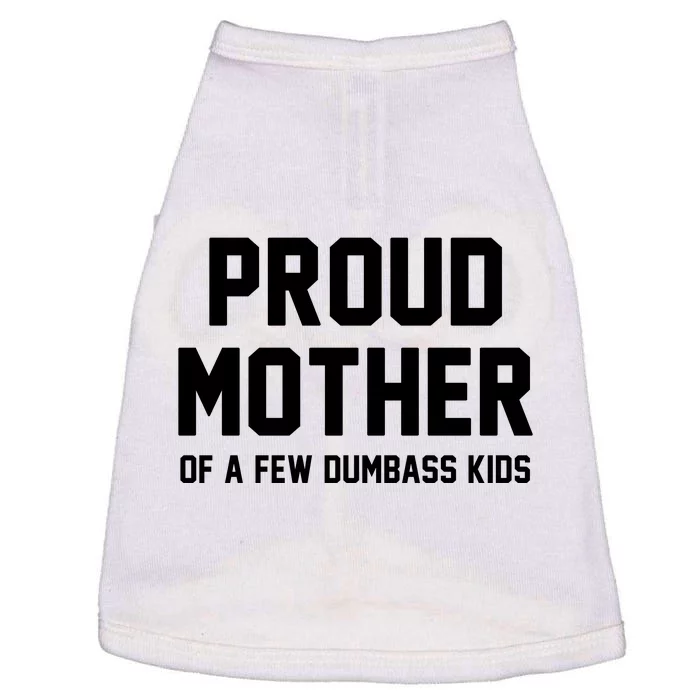 Proud Mother Of A Few Dumbass Kids Funny Doggie Tank