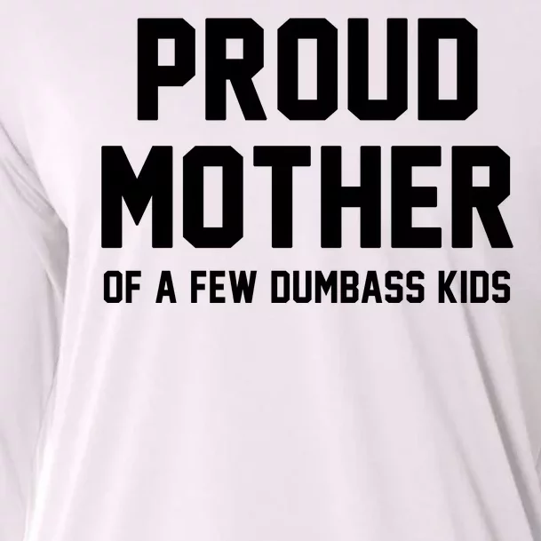 Proud Mother Of A Few Dumbass Kids Funny Cooling Performance Long Sleeve Crew