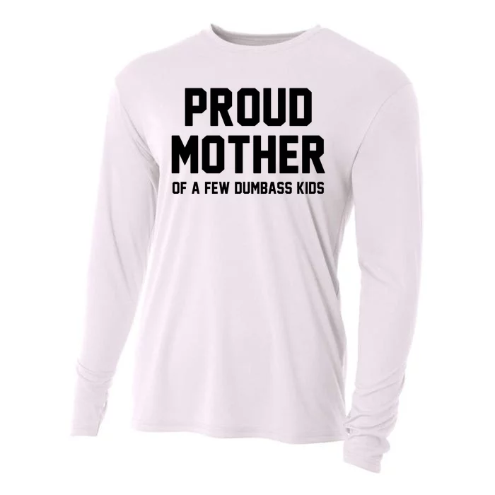 Proud Mother Of A Few Dumbass Kids Funny Cooling Performance Long Sleeve Crew