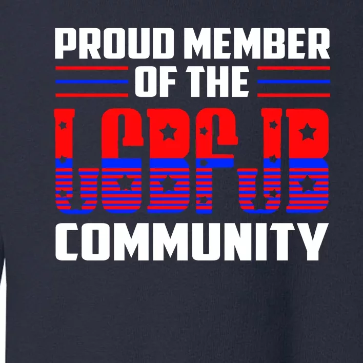 Proud Member Of The LGBFJB Community Toddler Sweatshirt