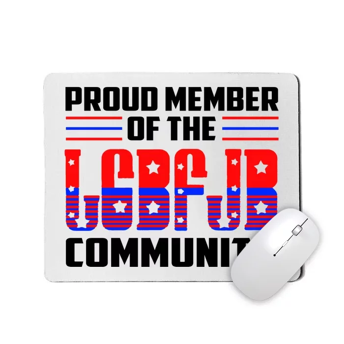 Proud Member Of The LGBFJB Community Mousepad