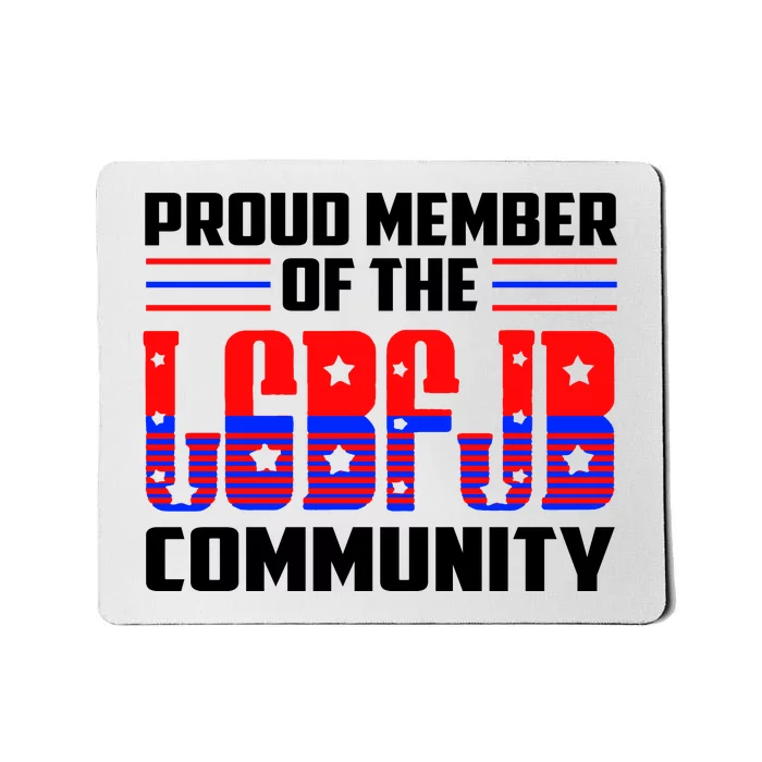 Proud Member Of The LGBFJB Community Mousepad