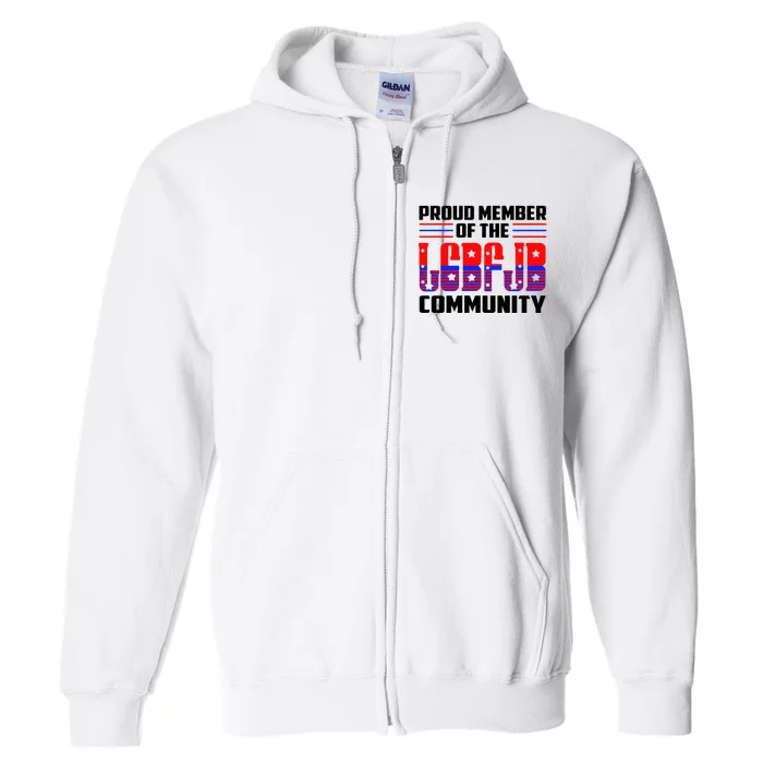 Proud Member Of The LGBFJB Community Full Zip Hoodie