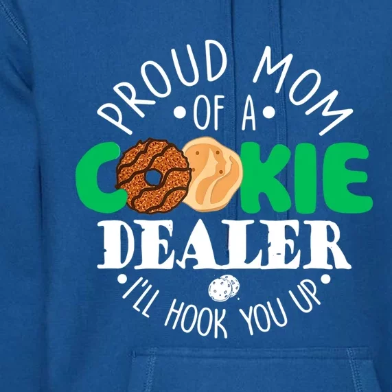 Proud Mom Of A Cookie Dealer Troop Leader Matching Gift Premium Hoodie