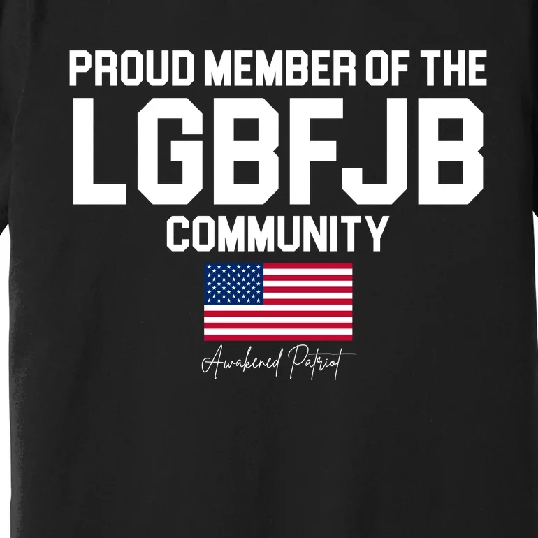 Proud Member Of The LGBFJB Community Signature Premium T-Shirt