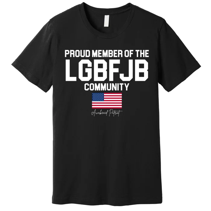 Proud Member Of The LGBFJB Community Signature Premium T-Shirt