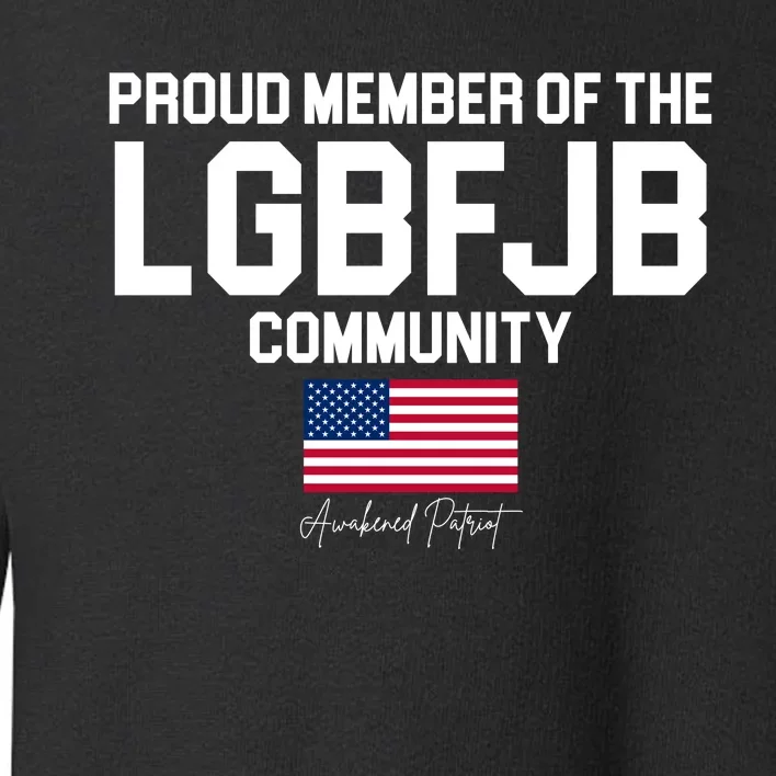 Proud Member Of The LGBFJB Community Signature Toddler Sweatshirt