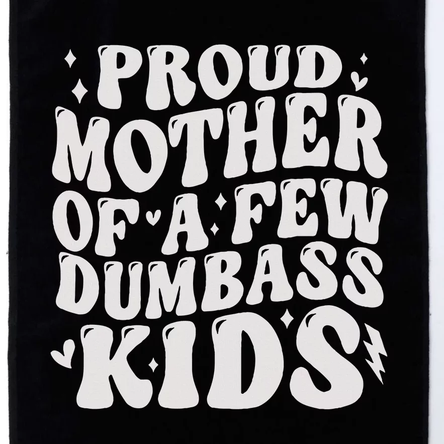 Proud Mother Of A Few Dumbass Stepmom Mothers Day Platinum Collection Golf Towel