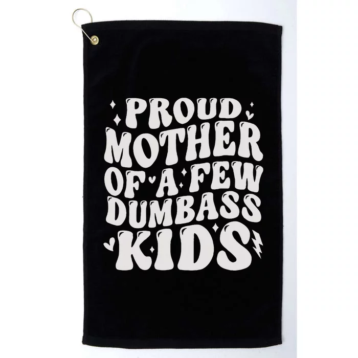 Proud Mother Of A Few Dumbass Stepmom Mothers Day Platinum Collection Golf Towel