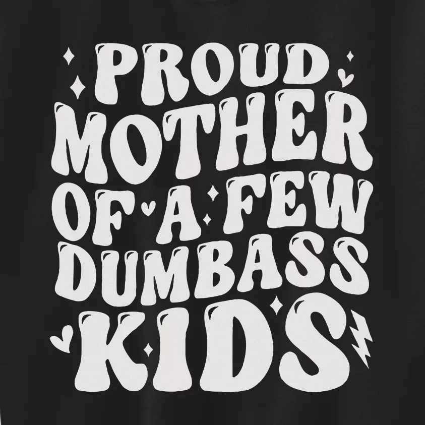 Proud Mother Of A Few Dumbass Stepmom Mothers Day Kids Sweatshirt