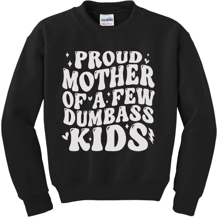 Proud Mother Of A Few Dumbass Stepmom Mothers Day Kids Sweatshirt