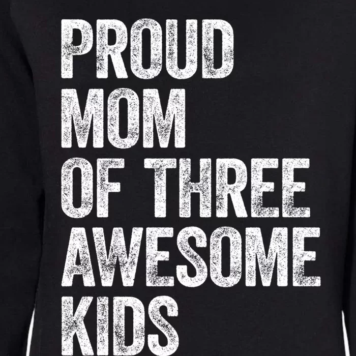 Proud Mom Of Three Awesome Tee Mother Funny Gift Mama Mommy Gift Womens California Wash Sweatshirt