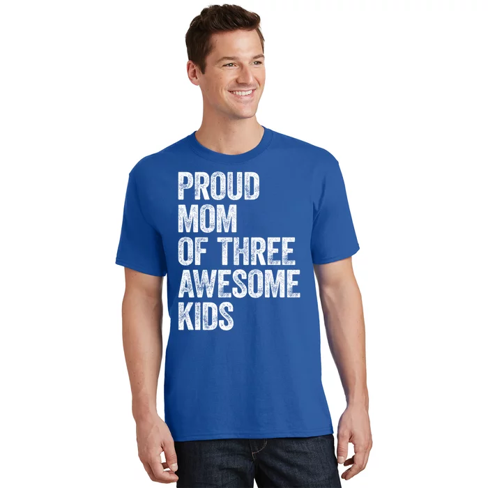 Proud Mom Of Three Awesome Tee Mother Funny Gift Mama Mommy Gift T-Shirt