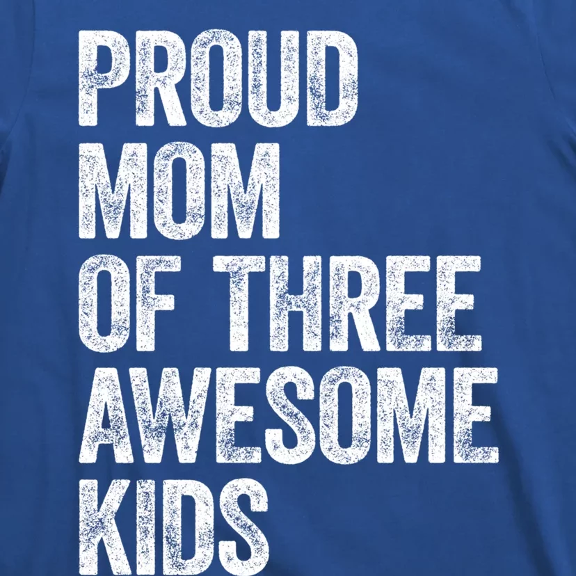 Proud Mom Of Three Awesome Tee Mother Funny Gift Mama Mommy Gift T-Shirt