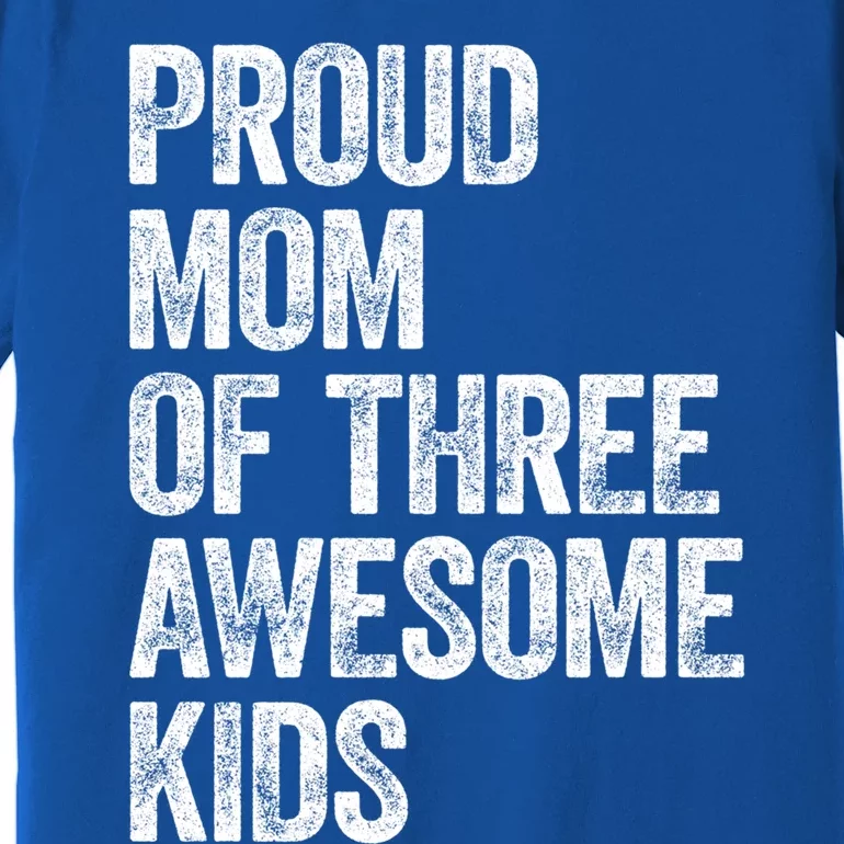 Proud Mom Of Three Awesome Tee Mother Funny Gift Mama Mommy Gift Premium T-Shirt