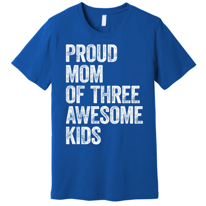 Proud Mom Of Three Awesome Tee Mother Funny Gift Mama Mommy Gift Premium T-Shirt