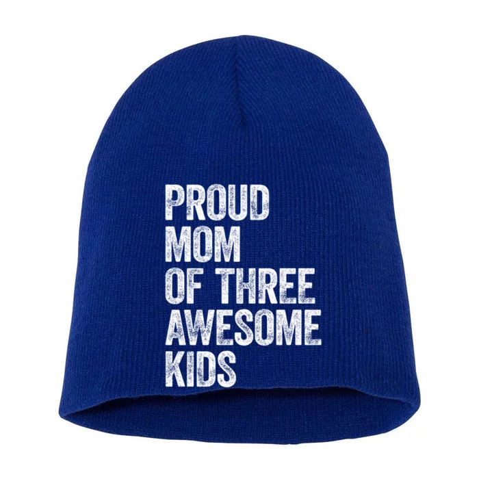 Proud Mom Of Three Awesome Tee Mother Funny Gift Mama Mommy Gift Short Acrylic Beanie