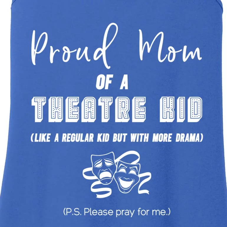 Proud Mom Of A Theatre Theater Please Pray For Me Drama Gift Ladies Essential Tank