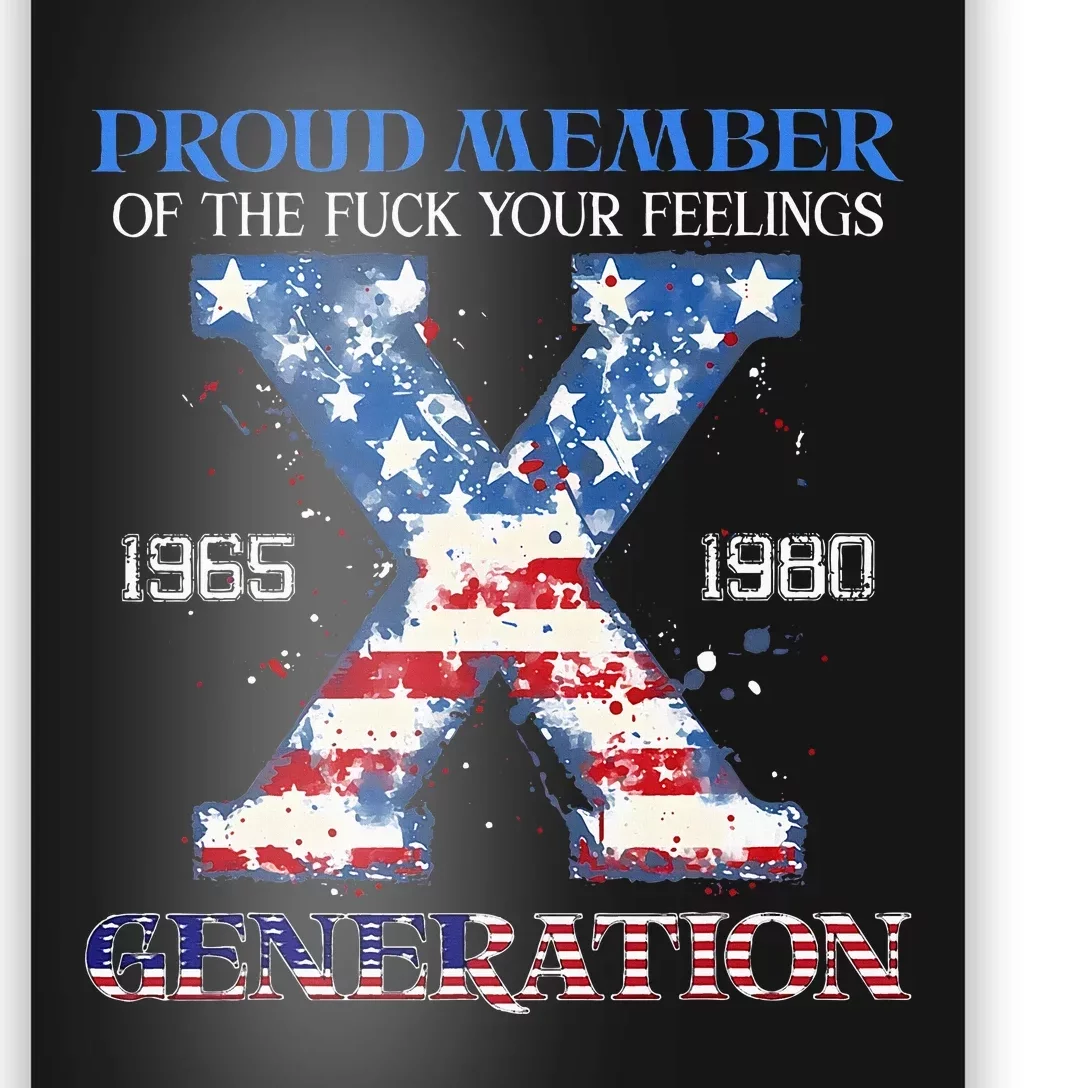 Proud Member Of The Fuck Your Feelings Gen X Usa Poster