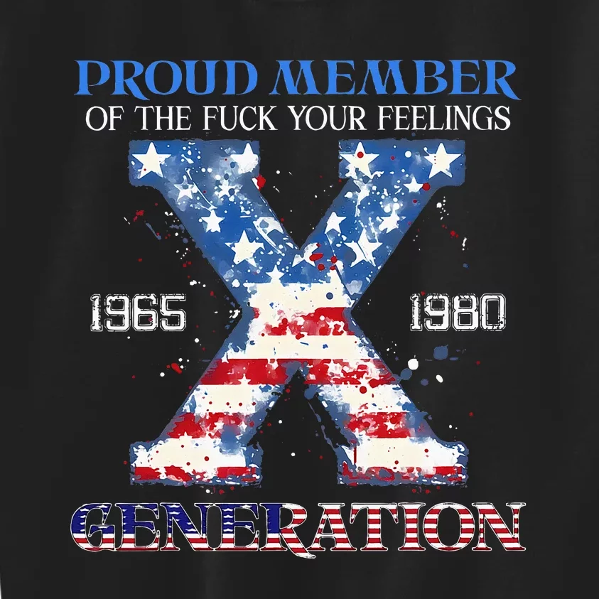 Proud Member Of The Fuck Your Feelings Gen X Usa Kids Sweatshirt