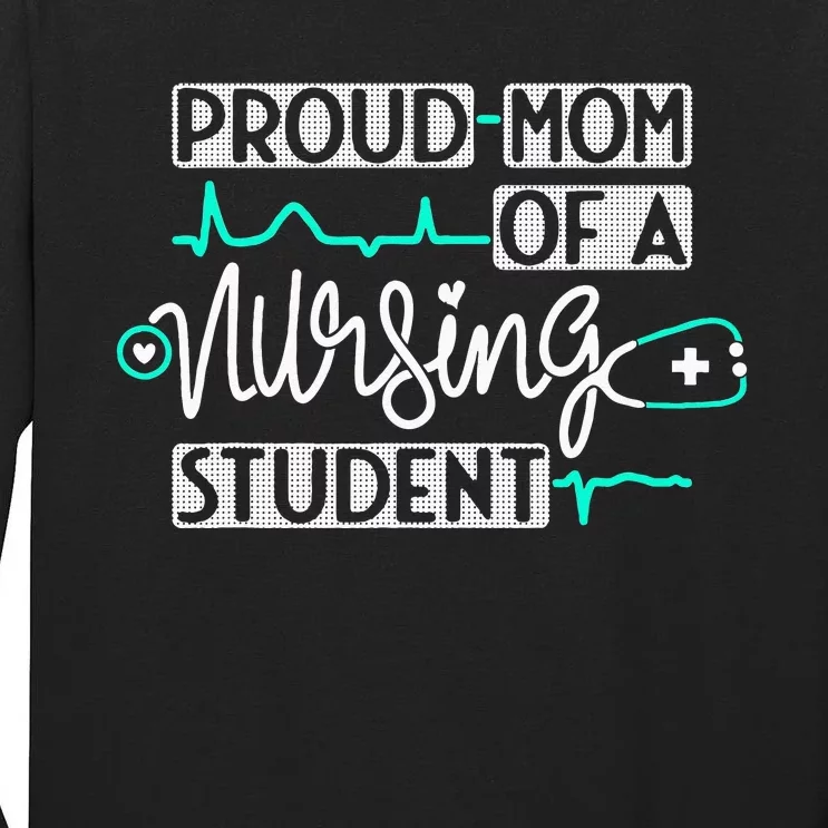 Proud Mom Of A Nursing Student Future RN Daughter Nurses Mom Tall Long Sleeve T-Shirt