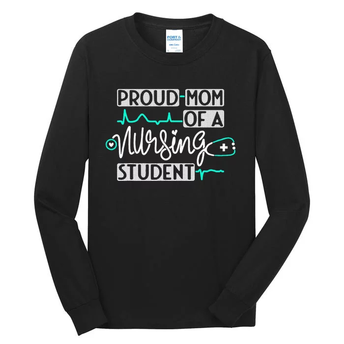 Proud Mom Of A Nursing Student Future RN Daughter Nurses Mom Tall Long Sleeve T-Shirt