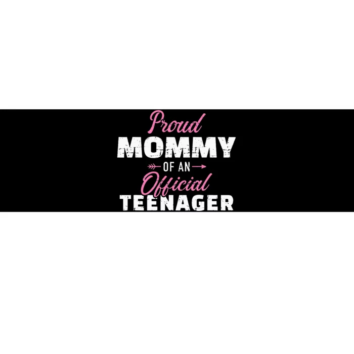 Proud mommy of a teenager 13th birthday Bumper Sticker