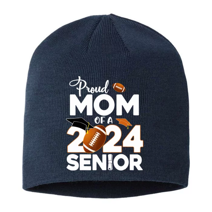 Proud Mom Of A 2024 Senior Football Class Of 2024 Graduate 8 1/2in Sustainable Knit Beanie