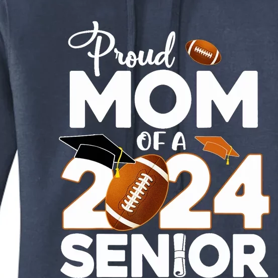 Proud Mom Of A 2024 Senior Football Class Of 2024 Graduate Women's Pullover Hoodie