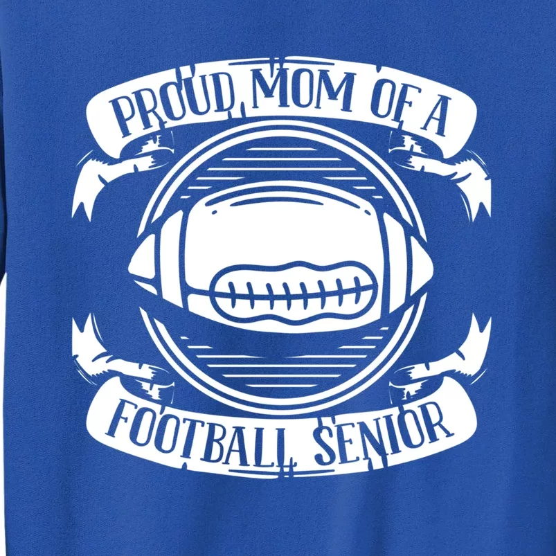 Proud Mom Of A Football Senior Mother American Football Mom Great Gift Tall Sweatshirt