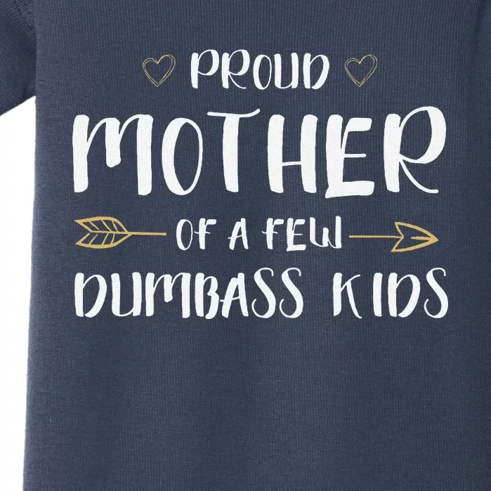 Proud Mother Of A Few Dumbass Funny Motherhood Baby Bodysuit