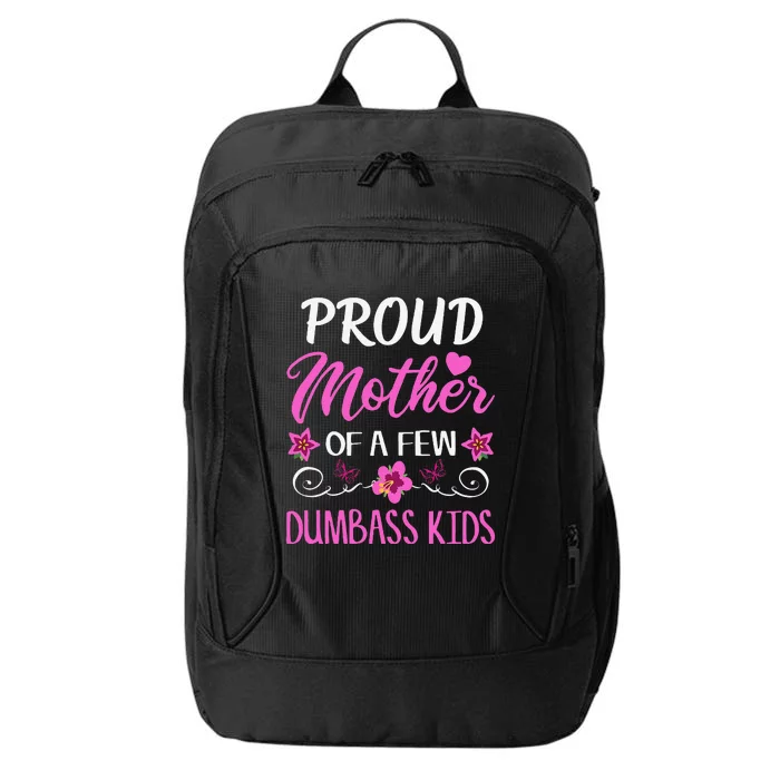 Proud Mother Of A Few Dumbass City Backpack