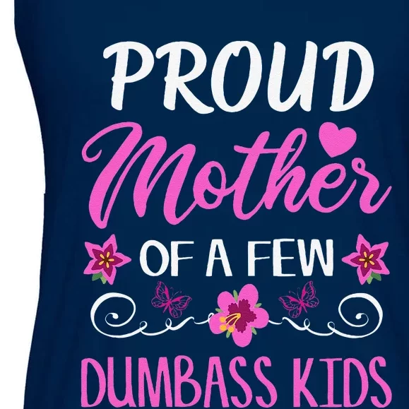 Proud Mother Of A Few Dumbass Ladies Essential Flowy Tank