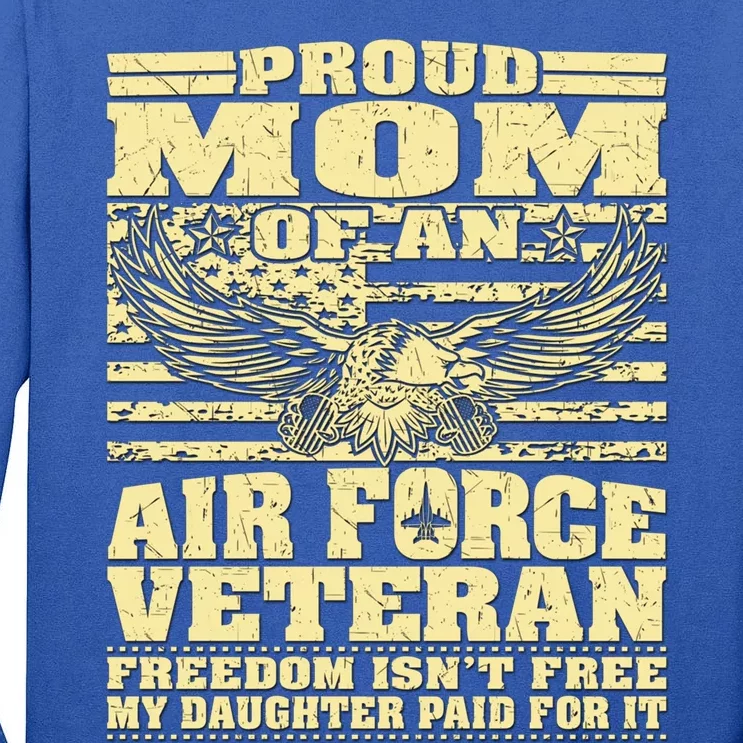 Proud Mom Of An Air Force Veteran Meaningful Gift My Daughter Paid For It Gift Tall Long Sleeve T-Shirt