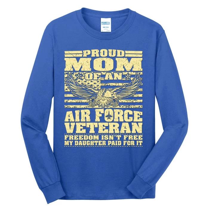 Proud Mom Of An Air Force Veteran Meaningful Gift My Daughter Paid For It Gift Tall Long Sleeve T-Shirt