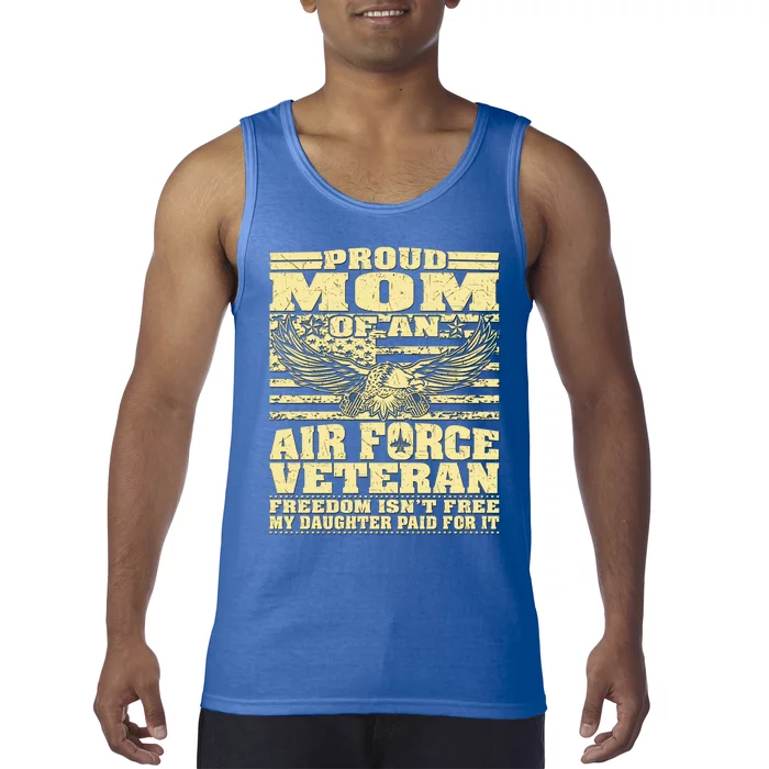 Proud Mom Of An Air Force Veteran Meaningful Gift My Daughter Paid For It Gift Tank Top