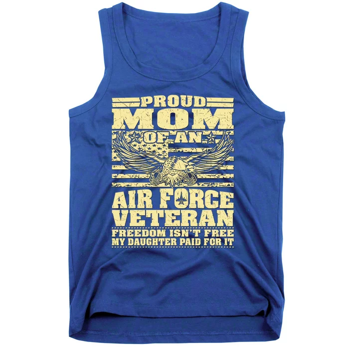 Proud Mom Of An Air Force Veteran Meaningful Gift My Daughter Paid For It Gift Tank Top