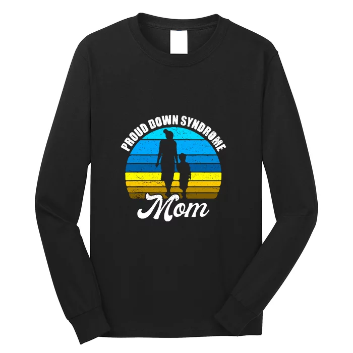 Proud Mom Of Down Syndrome Son Daughter Trisomy 21 Gift Mother's Day Long Sleeve Shirt