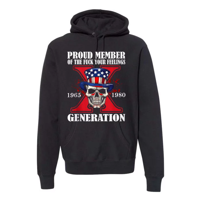 Proud Member Of The Fuck Your Feelings Generation X Skull Premium Hoodie