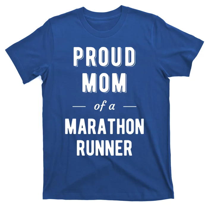 Proud Mom Of A Marathon Runner Funny Gift T-Shirt