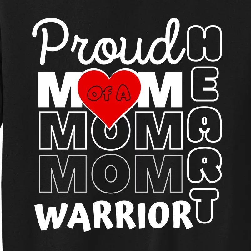 Proud MoM Of A Heart Warrior CHD Awareness Gift Tall Sweatshirt